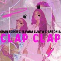 Clap Clap_Gran Error,Elvana Gjata,Antonia