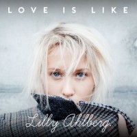 Love Is Like_Lilly Ahlberg