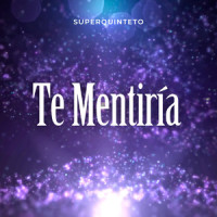 Te Mentiria_Super Quinteto,Gian Marco