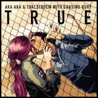 True feat. Chasing Kurt_AKA AKA,Thalstroem,Chasing Kurt