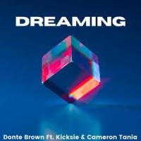Dreaming(feat. Kicksie & Cameron Tania)_Donte Brown,Kicksie,Cameron Tania