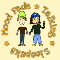 Talking_Sleepsk8,Mood Fade,Ty Helmstedter,Conner Brown