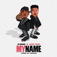 My Name_K1ng,Kid Ink,Crumz