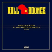 Roll Bounce(feat. OMB Peezy)_Gwalla Boi Slim,Lil Slugg,G.O.A.,Omb Peezy