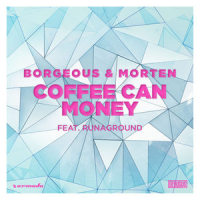 Coffee Can Money(feat. RUNAGROUND)_Borgeous,MORTEN,RUNAGROUND