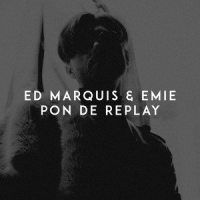 Pon De Replay_Ed Marquis,Emie,Alisha Brooks,Vada Nobles,Carl Sturken,Evan Rogers