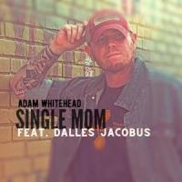 Single Mom (feat. Dalles Jacobus)_Adam Whitehead,Dalles Jacobus