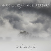 Lo Hermoso Que Fue_Mario Lanz,Manu Pereyra,Nilda Fernandez,Daniel Fernandez