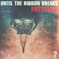 Pressure_Until The Ribbon Breaks