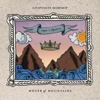 Mover Of Mountains_Citipointe Worship,Aaron Lucas