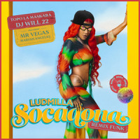 Socadona_Ludmilla,DJ Will22,TOPO LA MASKARA,Mariah Angeliq,Mr. Vegas