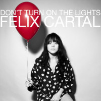 Don't Turn On The Lights_Felix Cartal