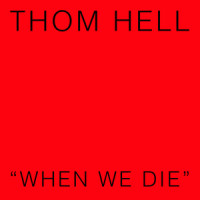 When We Die_Thom Hell,Thomas Helland