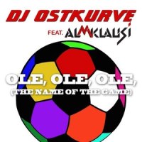 Ole ole ole(The name of the game)_DJ Ostkurve,Almklausi
