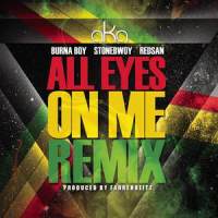 All Eyes on Me_AKA,Burna Boy,Stonebwoy,Redsan