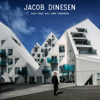 Good Times Will Come Tomorrow_Jacob Dinesen