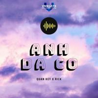 Anh Đã Có_Quân Key,Rick