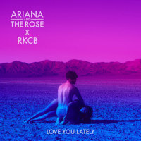 Love You Lately_Ariana and the Rose,RKCB