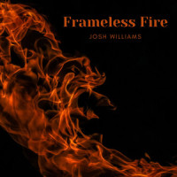 Frameless Fire_Josh Williams