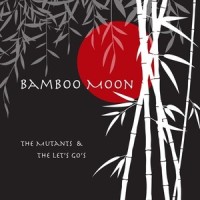 Bamboo Moon Tabernas_The Mutants,THE LET'S GO's