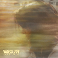 Don't Fade_Vance Joy