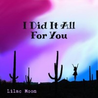 I Did It All For You_Lilac Moon