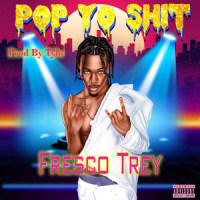Pop Yo ****_Fresco Trey