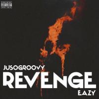 Revenge (feat. JuSoGroovy)_Eazy,Jusogroovy