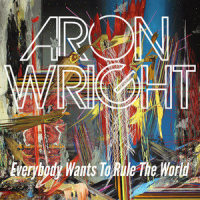 Everybody Wants to Rule the World_Aron Wright