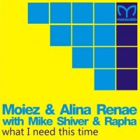 What I Need This Time_Moiez,Alina Renae,Mike Shiver,Rapha