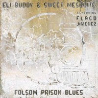 Folsom Prison Blues (feat. Flaco Jimenez)_Eli Buddy & Sweet Mesquite,Flaco Jimenez