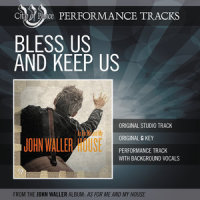 Bless Us And Keep Us (Perfomance Track)_John Waller