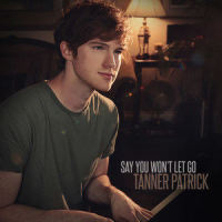 Say You Won't Let Go_Tanner Patrick
