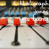 Yes Bana_Khaligraph Jones,Bien