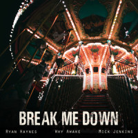 Break Me Down_Ryan Haynes,Why Awake,Mick Jenkins