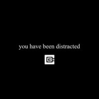 You Have Been Distracted_CG5