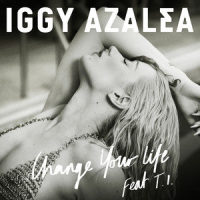 Change Your Life_Iggy Azalea,T.I.