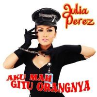 Aku Mah Gitu Orangnya_Julia Perez