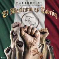 El Mexicano Es Cabrón_Calibre 50,Emmanuel Delgado