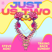 Just Us Two_Steve Aoki,Taking Back Sunday