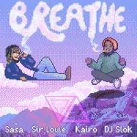 Breathe(feat. Kairo & DJ Slok)_Sir Louie,DJ Slok,Kairo