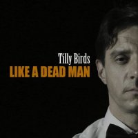 Like a Dead Man_Tilly Birds