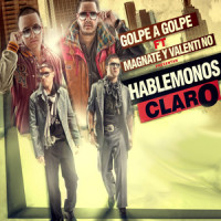 Hablemonos Claro_Golpe a Golpe,Magnate,Valentino