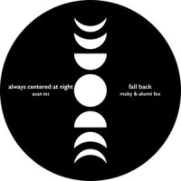 fall back_Moby,Akemi Fox,always centered at night