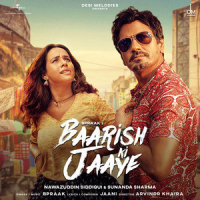 Baarish Ki Jaaye_B Praak,Nawazuddin Siddiqui,Sunanda Sharma