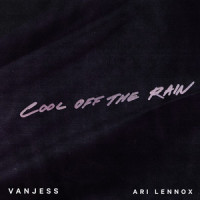 Cool Off the Rain_VanJess,Ari Lennox