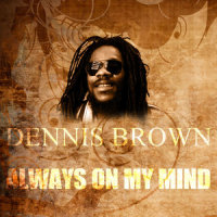 Always on My Mind_Dennis Brown