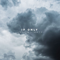 If Only_Anthem Lights
