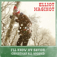 I'll Know My Savior(Christmas All Around)_Elliot Maginot