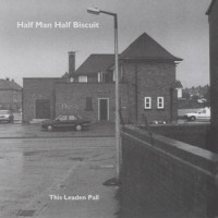 This Leaden Pall_Half Man Half Biscuit